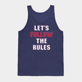 Follow the rules Tank Top